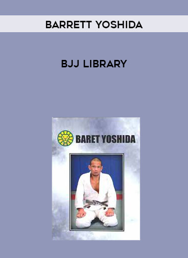 Baret Yoshida - BJJ library courses available download now.
