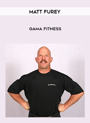 Matt Furey - Gama Fitness courses available download now.