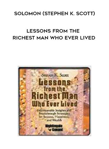 Solomon (Stephen K. Scott) - Lessons From the Richest Man Who Ever Lived courses available download now.