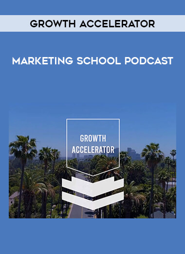 Growth Accelerator - Marketing School Podcast courses available download now.