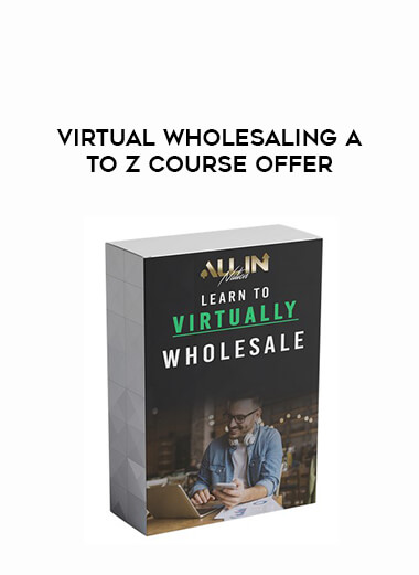Virtual Wholesaling A to Z Course Offer courses available download now.