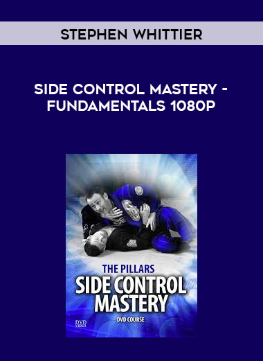 Stephen Whittier - Side Control Mastery - Fundamentals 1080p courses available download now.