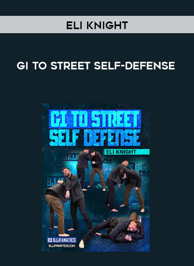 Gi To Street Self-Defense by Eli Knight courses available download now.