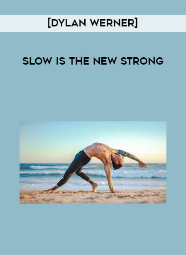 [Dylan Werner] Slow is the New Strong courses available download now.