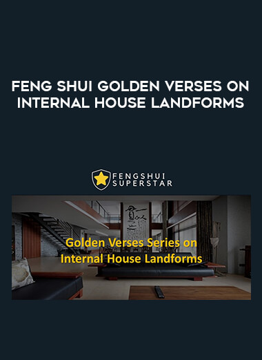 Feng Shui Golden Verses on Internal House Landforms courses available download now.