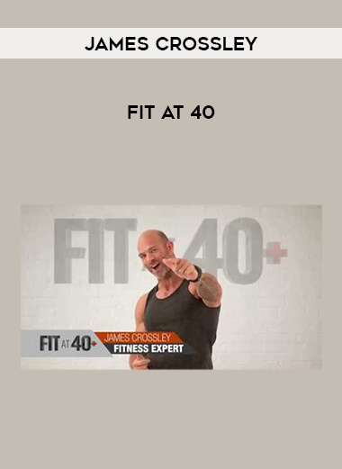 James Crossley - Fit At 40 courses available download now.