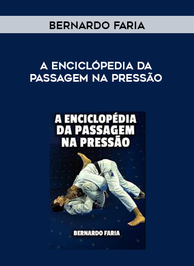 Bernardo Faria - A Enciclópedia da Passagem na Pressão courses available download now.