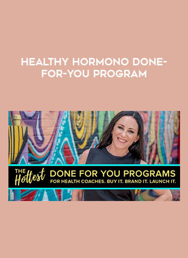 Healthy Hormono Done-For-You Program courses available download now.