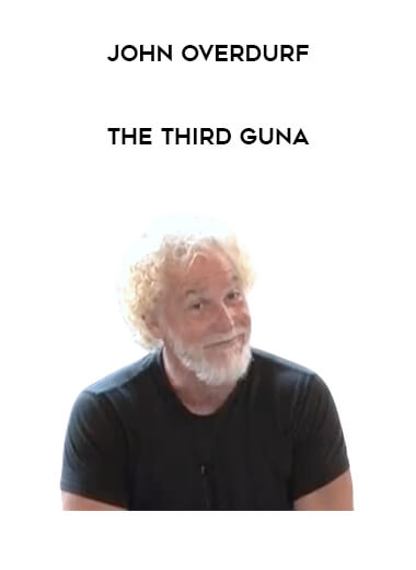 John Overdurf - The Third Guna courses available download now.