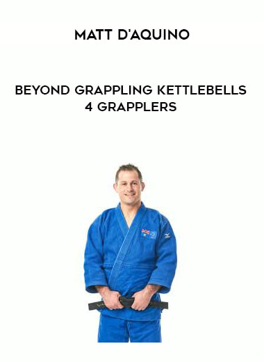 Matt D'Aquino Beyond Grappling Kettlebells 4 Grapplers courses available download now.