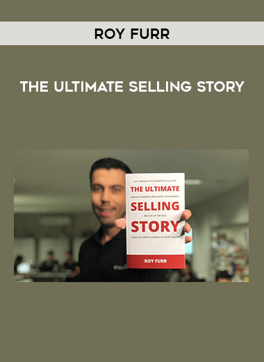 Roy Furr - The Ultimate Selling Story courses available download now.