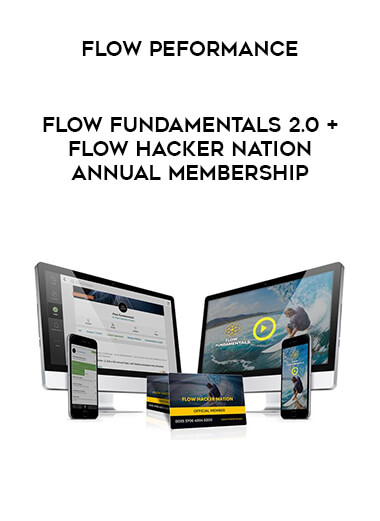 Flow Peformance – Flow Fundamentals 2.0 + Flow Hacker Nation Annual Membership courses available download now.