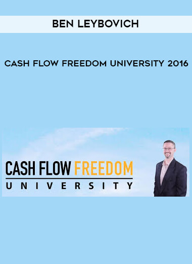 Ben Leybovich - Cash Flow Freedom University 2016 courses available download now.