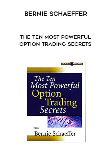 Bernie Schaeffer - The Ten Most Powerful Option Trading Secrets courses available download now.