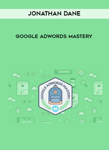 Jonathan Dane - Google AdWords Mastery courses available download now.