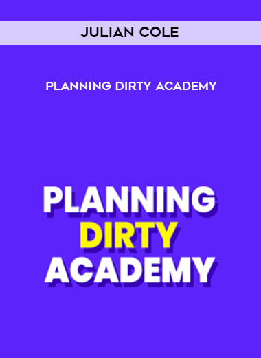 Julian Cole - Planning Dirty Academy courses available download now.