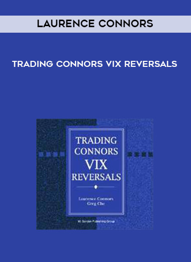 Laurence Connors - Trading Connors VIX Reversals courses available download now.