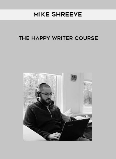 Mike Shreeve - The Happy Writer Course courses available download now.