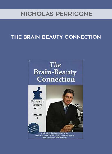 Nicholas Perricone - The Brain Beauty Connection courses available download now.