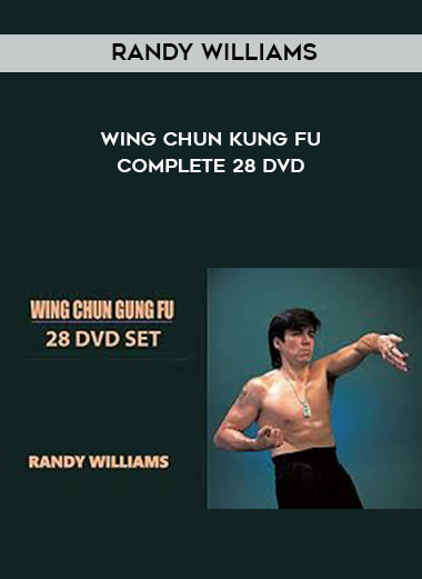 Randy Williams - Wing Chun Kung Fu Complete 28 DVD courses available download now.