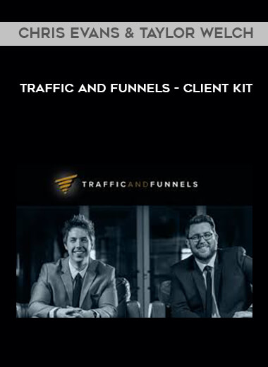 Chris Evans & Taylor Welch - Traffic and Funnels - Client Kit courses available download now.