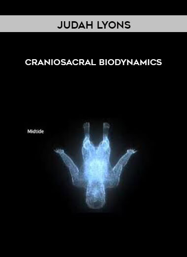 Judah Lyons - Craniosacral Biodynamics courses available download now.