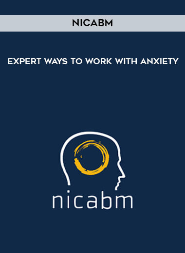 NICABM - Expert Ways to Work with Anxiety courses available download now.