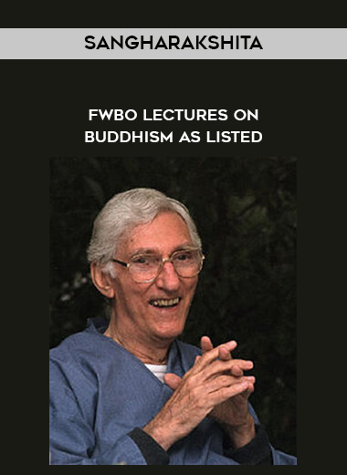 Sangharakshita - FWBO Lectures on Buddhism as listed courses available download now.
