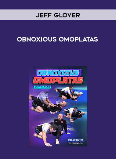 Obnoxious Omoplatas by Jeff Glover courses available download now.