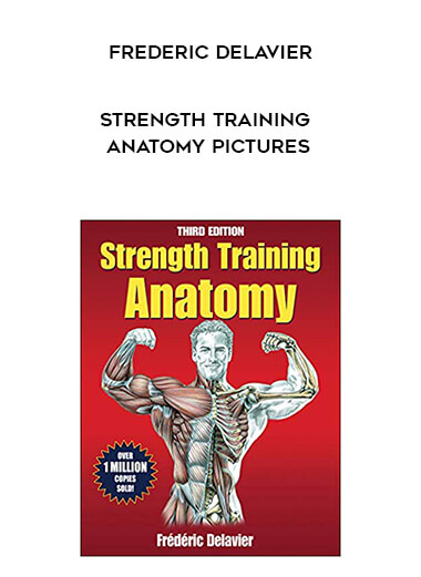 Frederic Delavier - Strength Training Anatomy pictures courses available download now.
