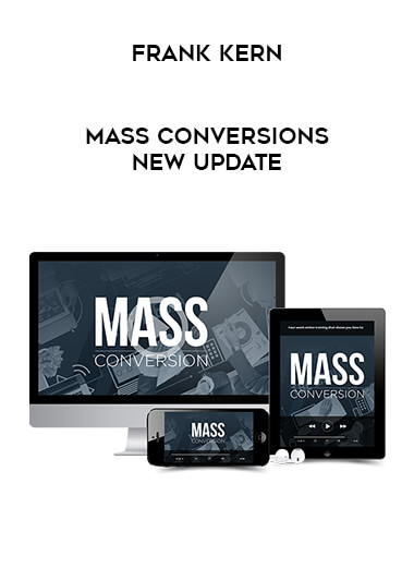 Frank Kern - Mass Conversions New Update courses available download now.