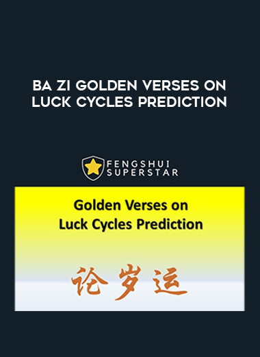 Ba Zi Golden Verses on Luck Cycles Prediction courses available download now.