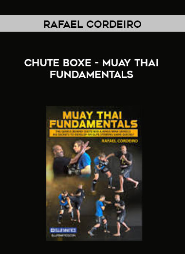 Rafael Cordeiro Chute Boxe - Muay Thai Fundamentals courses available download now.