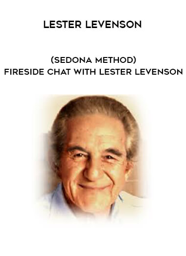 Lester Levenson - (Sedona Method) - Fireside Chat with Lester Levenson courses available download now.