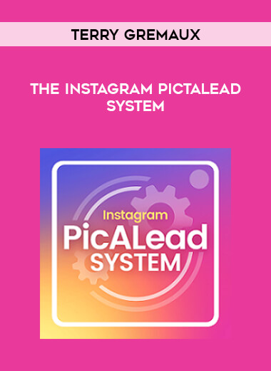 Terry Gremaux - The Instagram Pictalead System courses available download now.