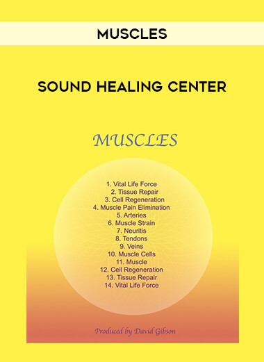 Sound Healing Center - Muscles courses available download now.