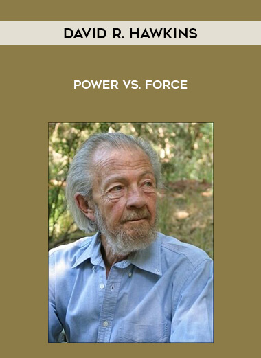 David R. Hawkins - Power Vs. Force courses available download now.