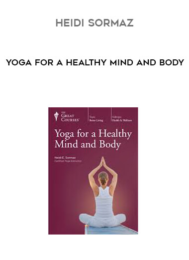 Heidi Sormaz - Yoga for a Healthy Mind and Body courses available download now.