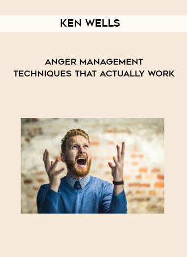 Ken Wells - Anger Management Techniques That Actually Work courses available download now.