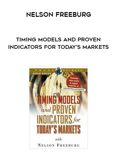 Nelson Freeburg - Timing Models and Proven Indicators for Today's Markets courses available download now.