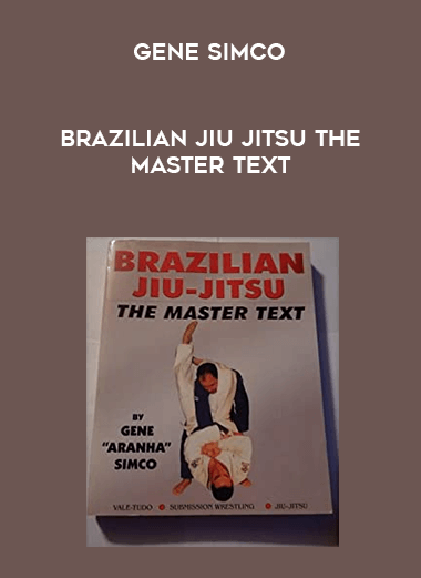 Brazilian Jiu Jitsu the master text (Gene simco) courses available download now.