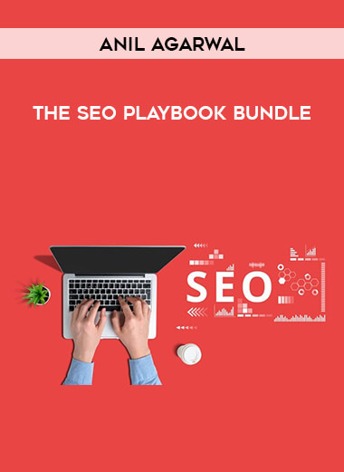 Anil Agarwal - The Seo Playbook Bundle courses available download now.