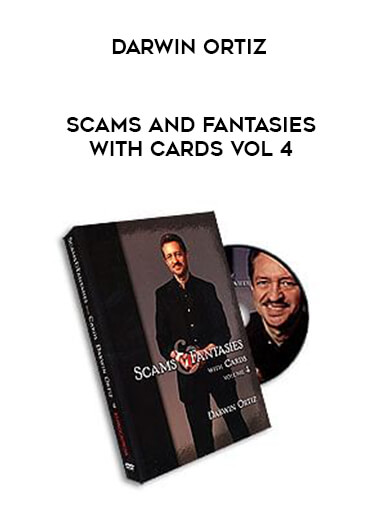 Darwin Ortiz - Scams and Fantasies with Cards Vol 4 courses available download now.