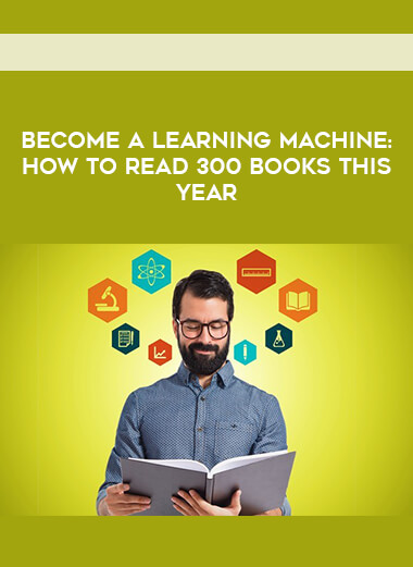 Become A Learning Machine: How To Read 300 Books This Year courses available download now.