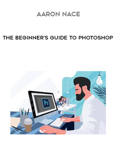 Aaron Nace - The Beginner’s Guide to Photoshop courses available download now.