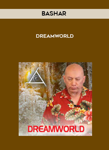 Bashar - Dreamworld courses available download now.