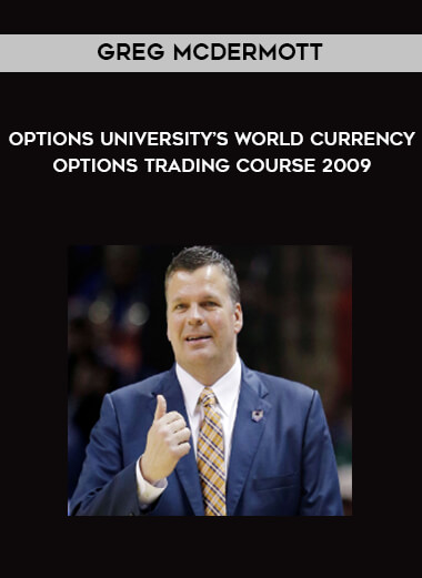 Greg McDermott - Options University’s World Currency Options Trading Course 2009 courses available download now.