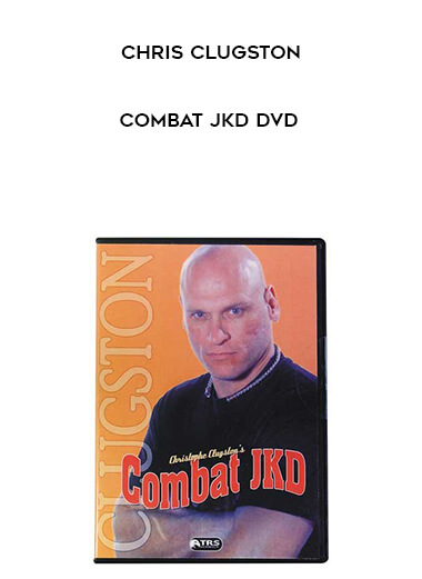 Chris Clugston - Combat JKD DVD courses available download now.