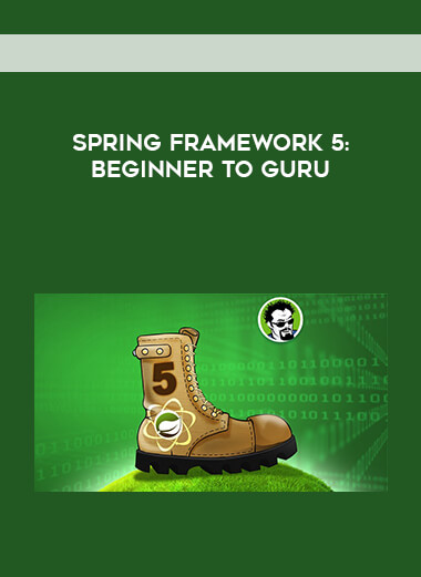 Spring Framework 5: Beginner to Guru courses available download now.
