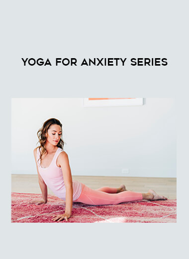Yoga for Anxiety Series courses available download now.